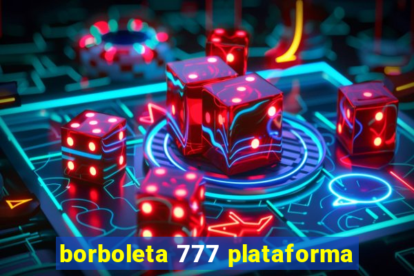 borboleta 777 plataforma